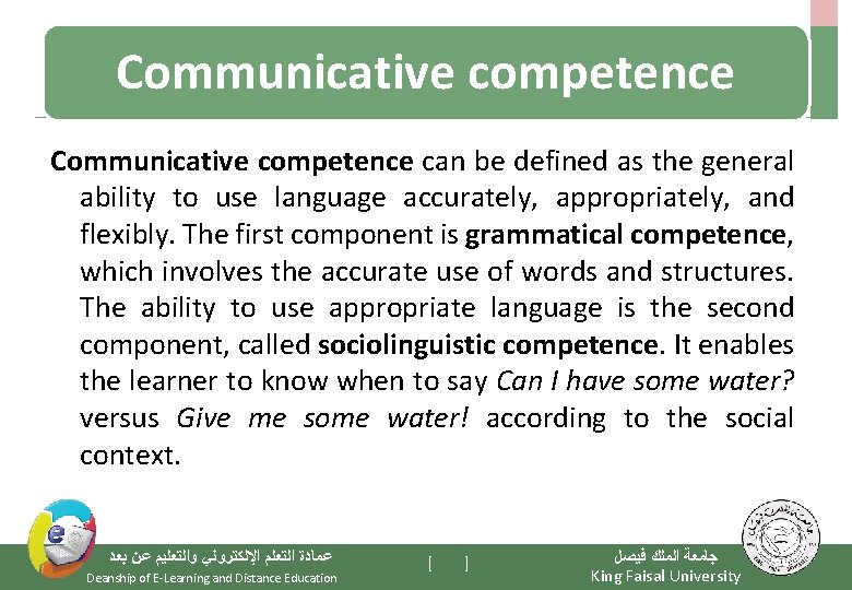 Communicative competence can be defined as the general ability to use language accurately, appropriately,