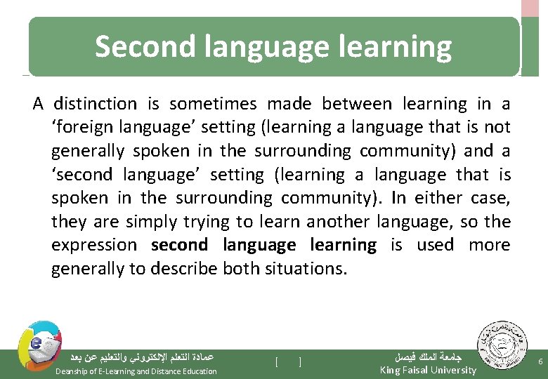 Second language learning A distinction is sometimes made between learning in a ‘foreign language’