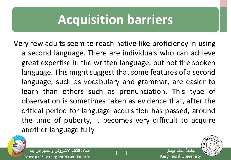 Acquisition barriers Very few adults seem to reach native-like proficiency in using a second