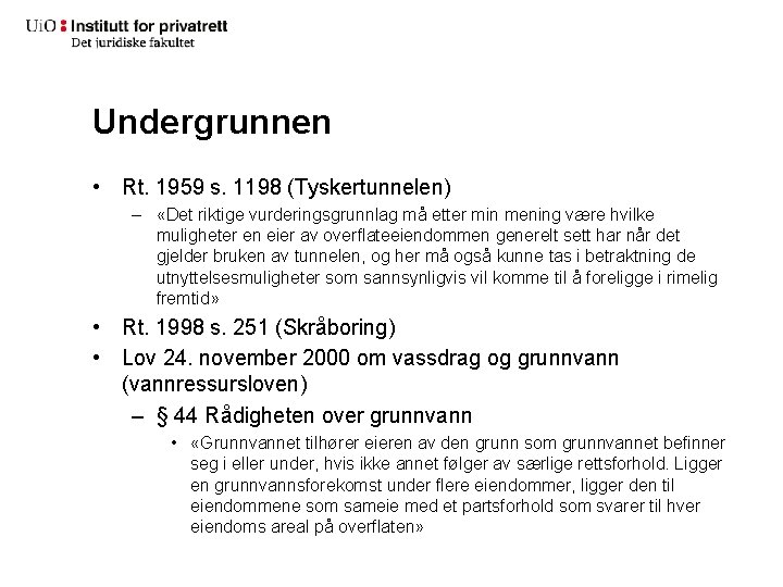 Undergrunnen • Rt. 1959 s. 1198 (Tyskertunnelen) – «Det riktige vurderingsgrunnlag må etter min