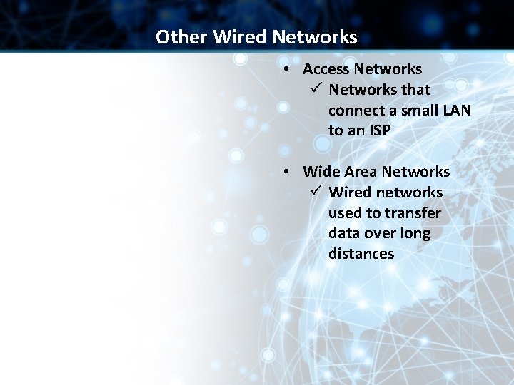 Other Wired Networks • Access Networks ü Networks that connect a small LAN to