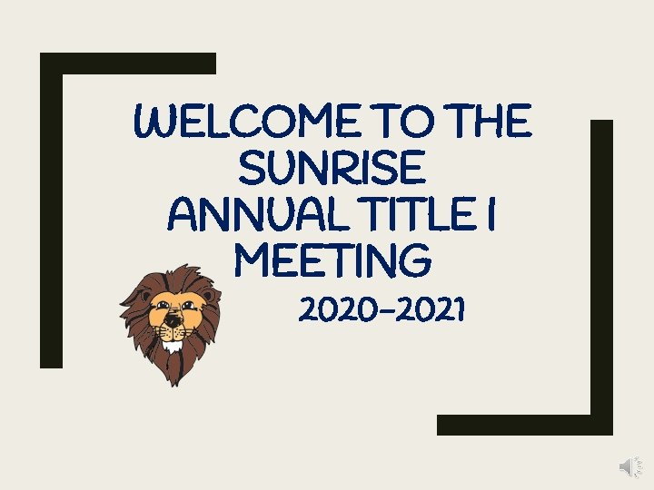 WELCOME TO THE SUNRISE ANNUAL TITLE I MEETING 2020 -2021 