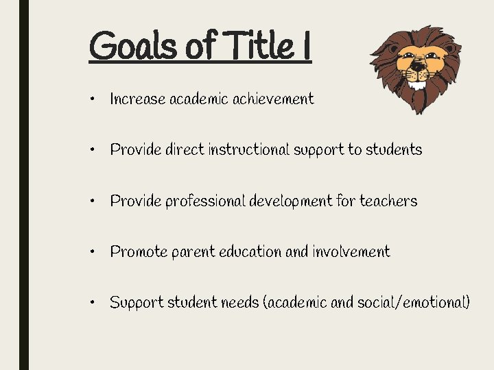 Goals of Title I • Increase academic achievement • Provide direct instructional support to