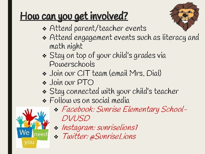 How can you get involved? Attend parent/teacher events ❖ Attend engagement events such as