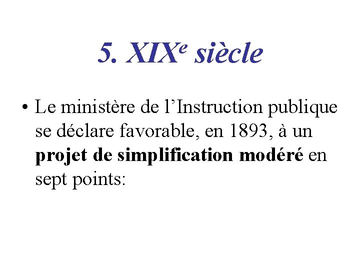 5. e XIX siècle • Le ministère de l’Instruction publique se déclare favorable, en