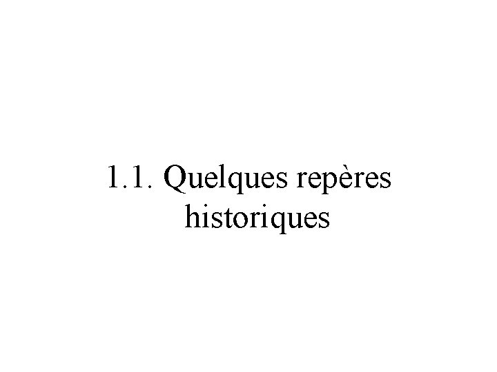 1. 1. Quelques repères historiques 