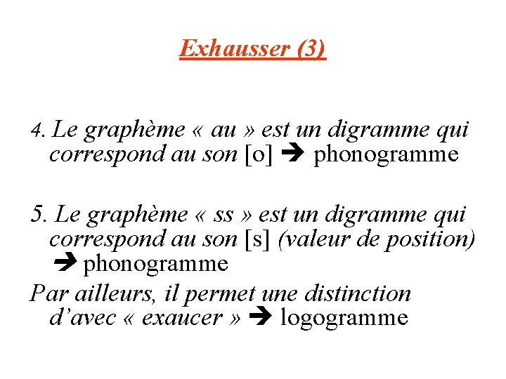 Exhausser (3) 4. Le graphème « au » est un digramme qui correspond au