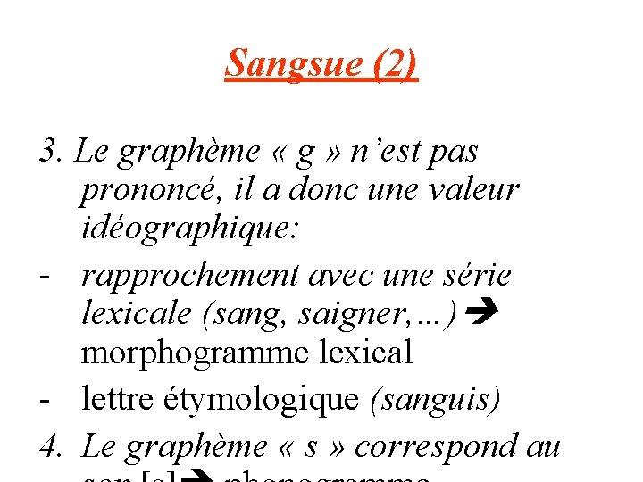 Sangsue (2) 3. Le graphème « g » n’est pas prononcé, il a donc