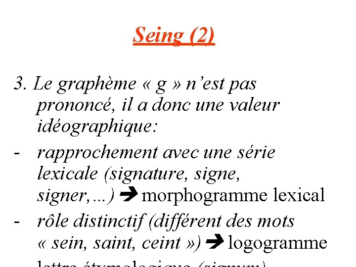 Seing (2) 3. Le graphème « g » n’est pas prononcé, il a donc