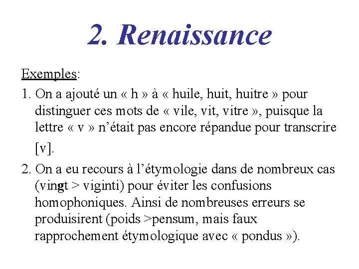 2. Renaissance Exemples: 1. On a ajouté un « h » à « huile,