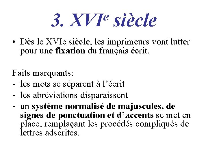 3. e XVI siècle • Dès le XVIe siècle, les imprimeurs vont lutter pour