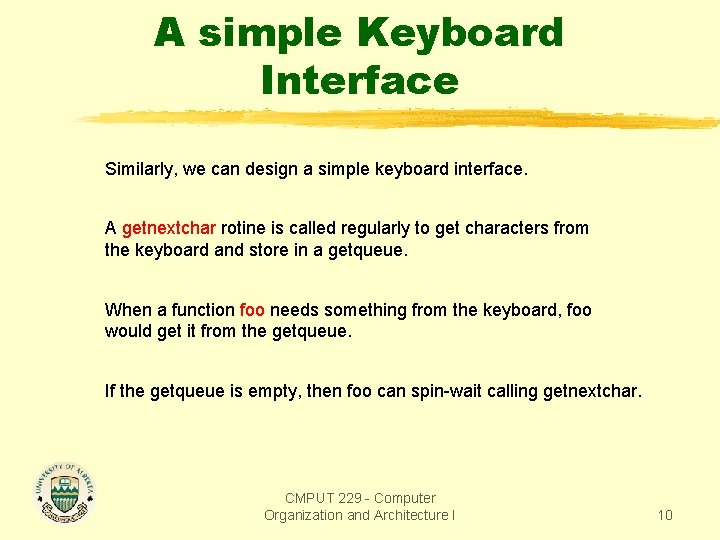 A simple Keyboard Interface Similarly, we can design a simple keyboard interface. A getnextchar A simple Keyboard Interface Similarly, we can design a simple keyboard interface. A getnextchar