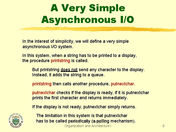 A Very Simple Asynchronous I/O In the interest of simplicity, we will define a A Very Simple Asynchronous I/O In the interest of simplicity, we will define a