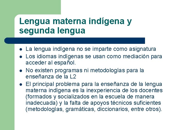 Lengua materna indígena y segunda lengua l l La lengua indígena no se imparte