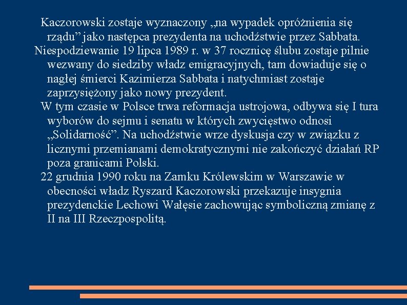 Kaczorowski zostaje wyznaczony „na wypadek opróżnienia się rządu” jako następca prezydenta na uchodźstwie przez