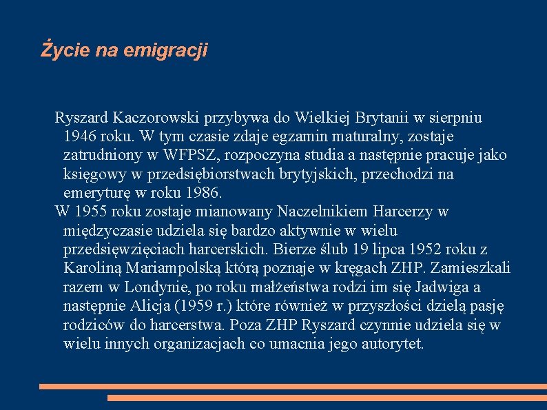 Życie na emigracji Ryszard Kaczorowski przybywa do Wielkiej Brytanii w sierpniu 1946 roku. W