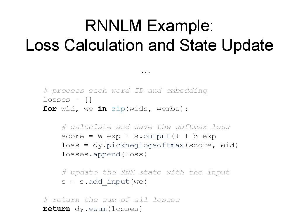 RNNLM Example: Loss Calculation and State Update … # process each word ID and