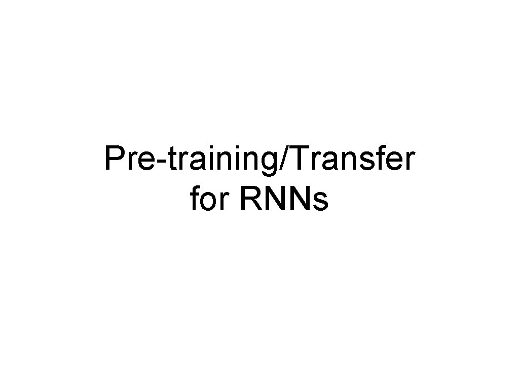 Pre-training/Transfer for RNNs 