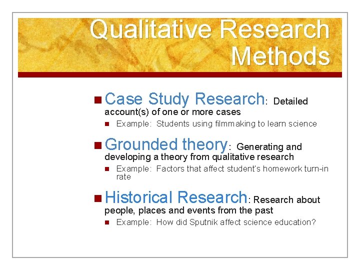 Qualitative Research Methods n Case Study Research: account(s) of one or more cases n