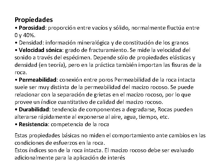 Propiedades • Porosidad: proporción entre vacíos y sólido, normalmente fluctúa entre 0 y 40%.