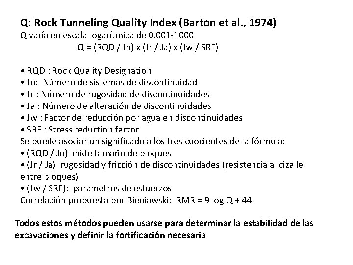 Q: Rock Tunneling Quality Index (Barton et al. , 1974) Q varía en escala