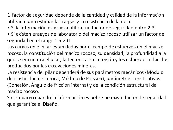 El factor de seguridad depende de la cantidad y calidad de la información utilizada