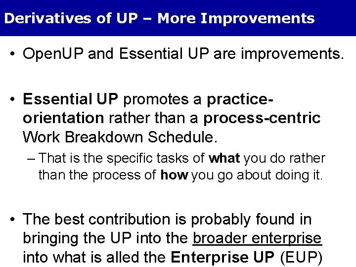 Derivatives of UP – More Improvements • Open. UP and Essential UP are improvements.