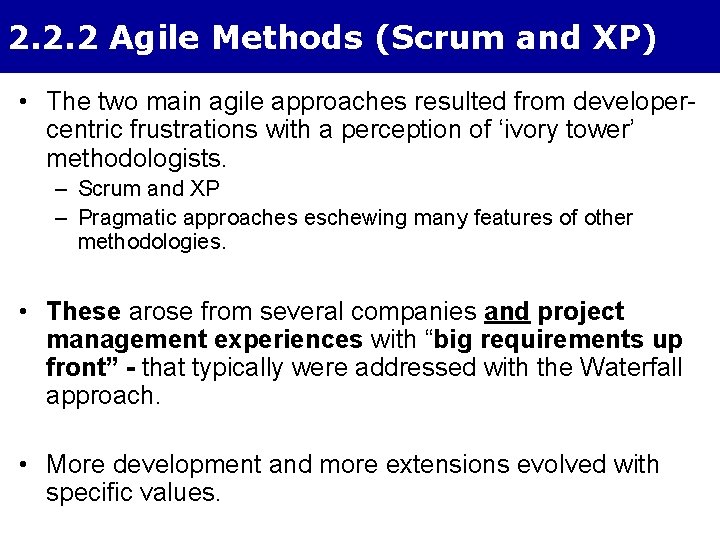 2. 2. 2 Agile Methods (Scrum and XP) • The two main agile approaches