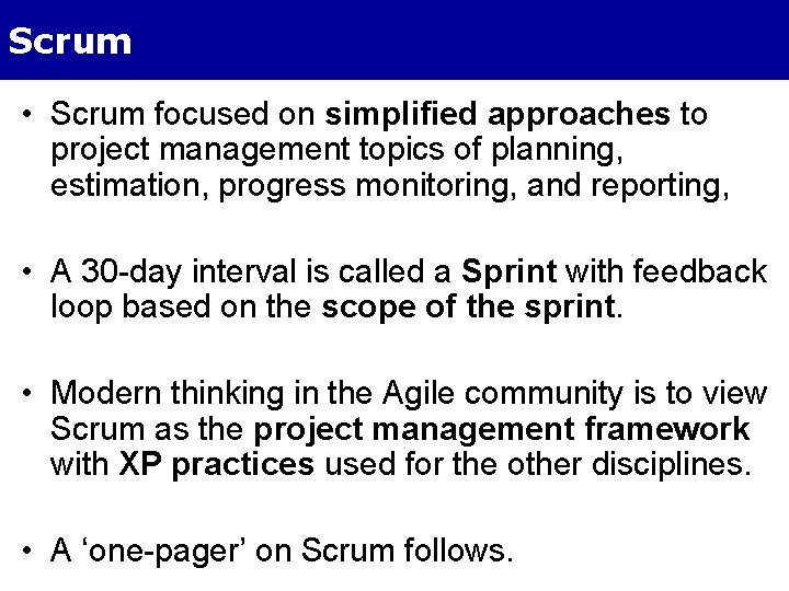 Scrum • Scrum focused on simplified approaches to project management topics of planning, estimation,