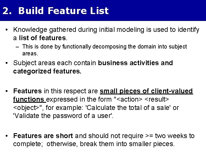 2. Build Feature List • Knowledge gathered during initial modeling is used to identify