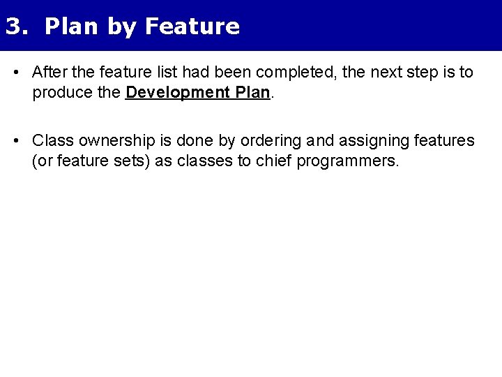 3. Plan by Feature • After the feature list had been completed, the next