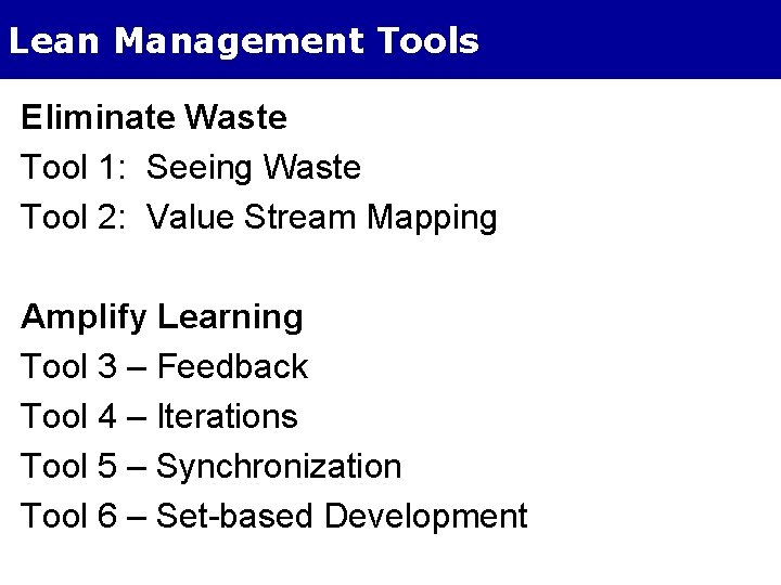 Lean Management Tools Eliminate Waste Tool 1: Seeing Waste Tool 2: Value Stream Mapping