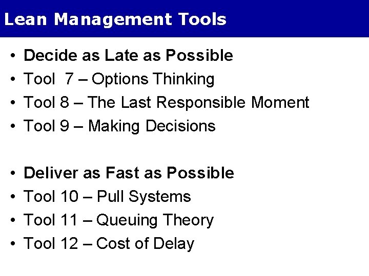 Lean Management Tools • • Decide as Late as Possible Tool 7 – Options