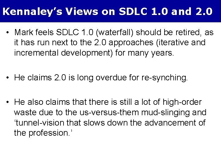 Kennaley’s Views on SDLC 1. 0 and 2. 0 • Mark feels SDLC 1.