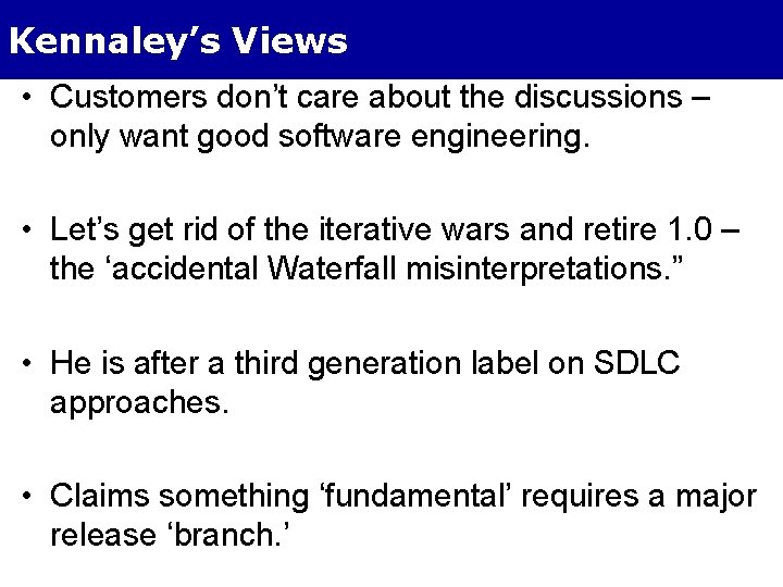 Kennaley’s Views • Customers don’t care about the discussions – only want good software