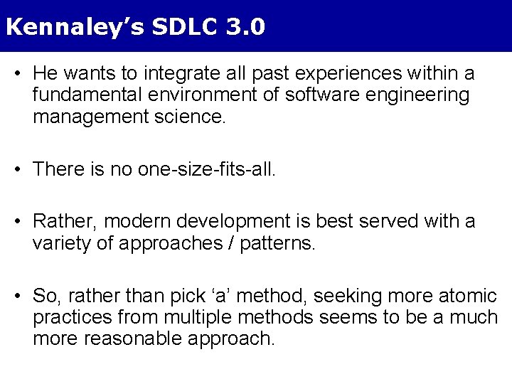 Kennaley’s SDLC 3. 0 • He wants to integrate all past experiences within a