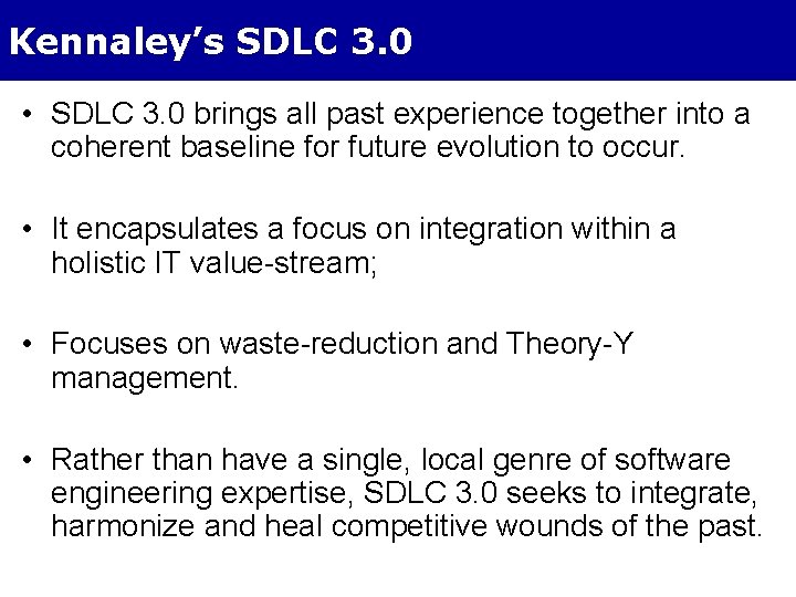 Kennaley’s SDLC 3. 0 • SDLC 3. 0 brings all past experience together into