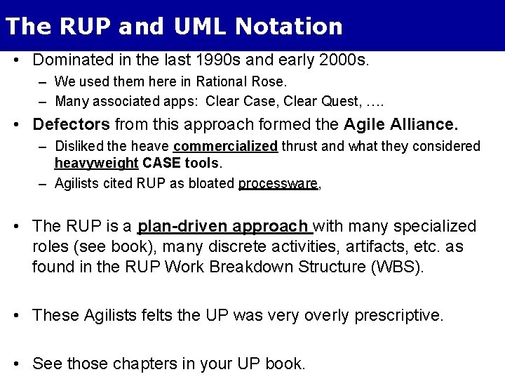 The RUP and UML Notation • Dominated in the last 1990 s and early