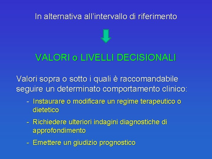 In alternativa all’intervallo di riferimento VALORI o LIVELLI DECISIONALI Valori sopra o sotto i