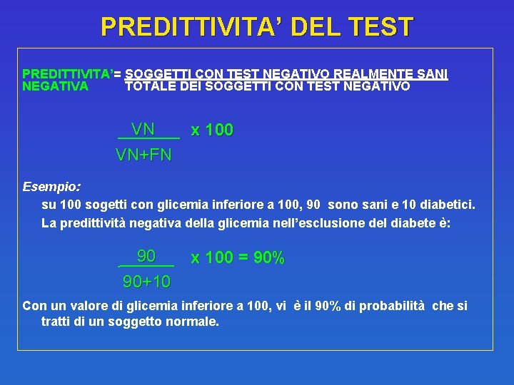 PREDITTIVITA’ DEL TEST PREDITTIVITA’= SOGGETTI CON TEST NEGATIVO REALMENTE SANI NEGATIVA TOTALE DEI SOGGETTI