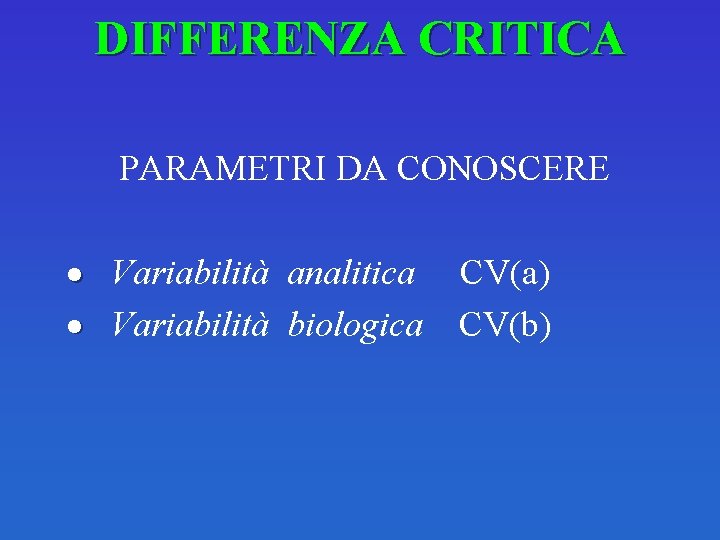 DIFFERENZA CRITICA PARAMETRI DA CONOSCERE · Variabilità analitica · Variabilità biologica CV(a) CV(b) 