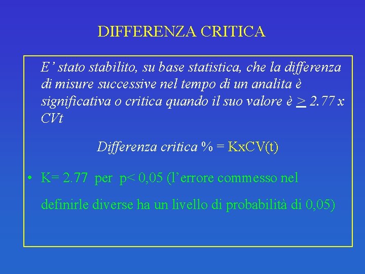 DIFFERENZA CRITICA E’ stato stabilito, su base statistica, che la differenza di misure successive