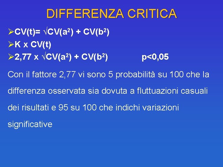 DIFFERENZA CRITICA ØCV(t)= √CV(a 2) + CV(b 2) ØK x CV(t) Ø 2, 77