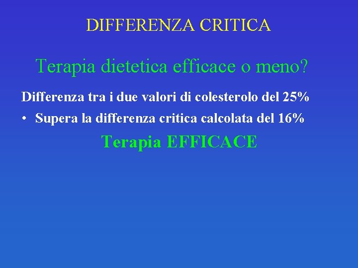 DIFFERENZA CRITICA Terapia dietetica efficace o meno? Differenza tra i due valori di colesterolo