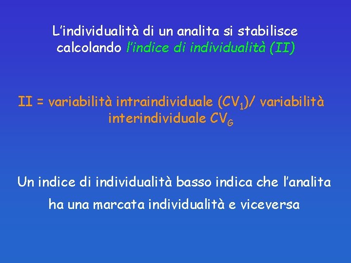 L’individualità di un analita si stabilisce calcolando l’indice di individualità (II) II = variabilità