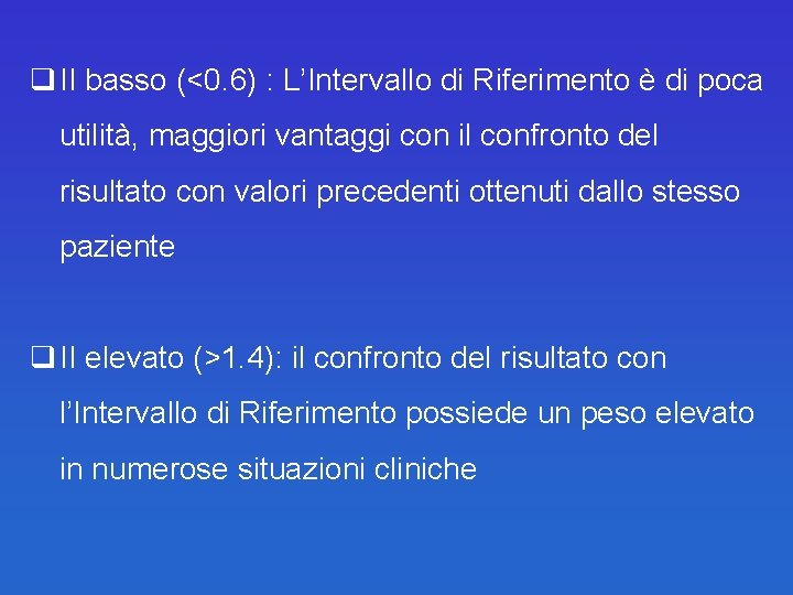 q II basso (<0. 6) : L’Intervallo di Riferimento è di poca utilità, maggiori