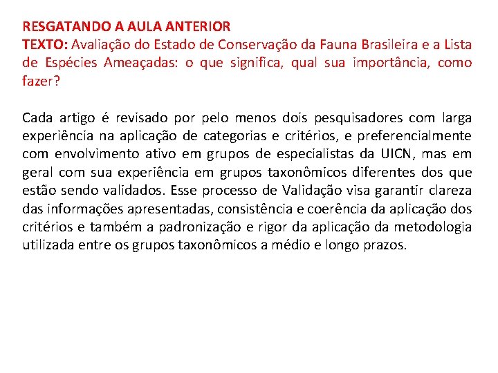 RESGATANDO A AULA ANTERIOR TEXTO: Avaliação do Estado de Conservação da Fauna Brasileira e