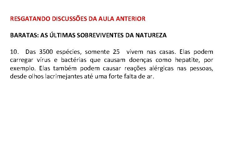 RESGATANDO DISCUSSÕES DA AULA ANTERIOR BARATAS: AS ÚLTIMAS SOBREVIVENTES DA NATUREZA 10. Das 3500