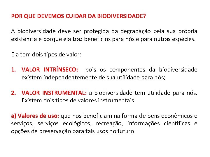 POR QUE DEVEMOS CUIDAR DA BIODIVERSIDADE? A biodiversidade deve ser protegida da degradação pela