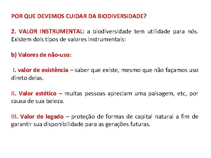 POR QUE DEVEMOS CUIDAR DA BIODIVERSIDADE? 2. VALOR INSTRUMENTAL: a biodiversidade tem utilidade para